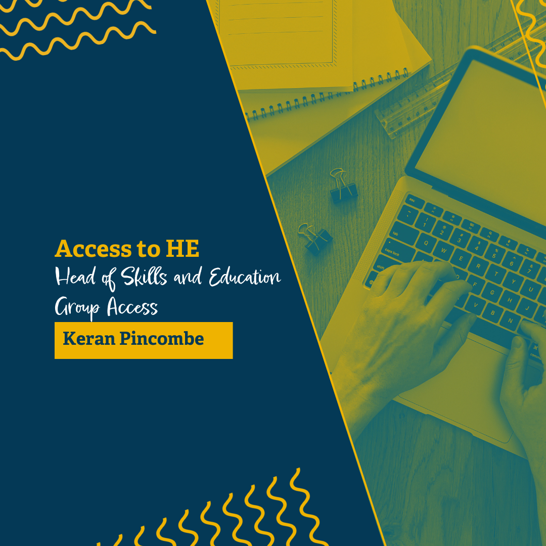 Inside Access to HE: A Conversation with Keran, Head of Skills and Education Group Access